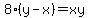 8%28y-x%29=xy