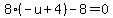 8%2A%28-u%2B4%29-8=0