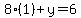 8%2A%281%29%2By=6