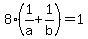 8%2A%281%2Fa%2B1%2Fb%29=1