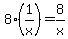 8%2A%281%2Fx%29=8%2Fx