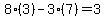 8%2A%283%29-3%2A%287%29=3