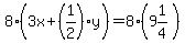 8%2A%283x+%2B+%281%2F2%29y%29+=+8%2A%289%26+1%2F4%29