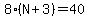 8%2A%28N%2B3%29=40