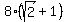 8%2A%28sqrt%282%29+%2B+1%29