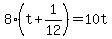 8%2A%28t%2B1%2F12%29+=+10t