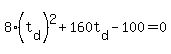 8%2A%28t%5Bd%5D%29%5E2+%2B+160t%5Bd%5D+-+100+=+0