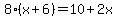 8%2A%28x%2B6%29=10%2B2x