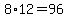 8%2A12=96