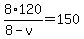 8%2A120%2F%288-v%29=150