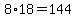 8%2A18=144