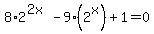 8%2A2%5E%282x%29+-9%282%5Ex%29%2B1=0