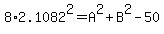 8%2A2.1082%5E2=A%5E2%2BB%5E2-50