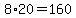8%2A20=160