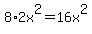8%2A2x%5E2=16x%5E2