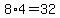 8%2A4+=+32