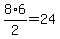 8%2A6%2F2=24