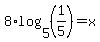 8%2Alog%285%2C+%281%2F5%29%29+=+x
