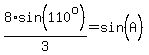 8%2Asin%28110%5Eo%29%2F3=sin%28A%5E%22%22%29