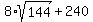 8%2Asqrt%28144%29+%2B+240