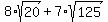 8%2Asqrt%2820%29+%2B+7%2Asqrt%28125%29+