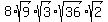 8%2Asqrt%289%29%2Asqrt%283%29%2A+sqrt%2836%29%2Asqrt%282%29