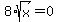 8%2Asqrt%28x%29=0