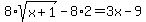 8%2Asqrt%28x%2B1%29-8%2A2=3x-9