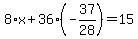 8%2Ax%2B36%28-37%2F28%29=15