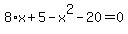 8%2Ax%2B5-x%5E2-20+=+0