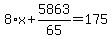8%2Ax%2B5863%2F65=175