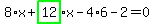 8%2Ax%2Bhighlight_green%28+12+%29%2Ax-4%2A6-2=0