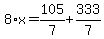 8%2Ax=105%2F7%2B333%2F7
