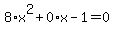 8%2Ax%5E2%2B0%2Ax-1=0