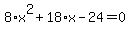 8%2Ax%5E2%2B18%2Ax-24=0