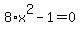 8%2Ax%5E2-1=0