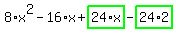 8%2Ax%5E2-16%2Ax%2Bhighlight_green%28+24%2Ax+%29-highlight_green%28+24%2A2+%29