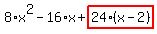 8%2Ax%5E2-16%2Ax%2Bhighlight_red%28+24%2A%28x-2%29+%29