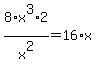 8%2Ax%5E3%2A2%2Fx%5E2+=+16%2Ax