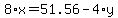 8%2Ax+=+51.56+-+4%2Ay