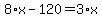 8%2Ax-120=3%2Ax