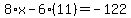 8%2Ax-6%2811%29=-122