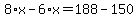 8%2Ax-6%2Ax=188-150