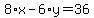 8%2Ax-6%2Ay=36