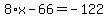 8%2Ax-66=-122