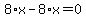 8%2Ax-8%2Ax=0+