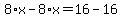 8%2Ax-8%2Ax=16-16+