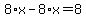 8%2Ax-8%2Ax=8