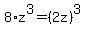 8%2Az%5E3=%282z%29%5E3
