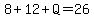 8%2B12%2BQ=26